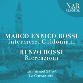 Download track Intermezzi Goldoniani In D Minor, Op. 127, IMB 14: No. 2, Gagliarda Emmanuel Siffert, La Consorterie