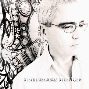 Download track Silencer, Pt. 8 Steve Dobrogosz