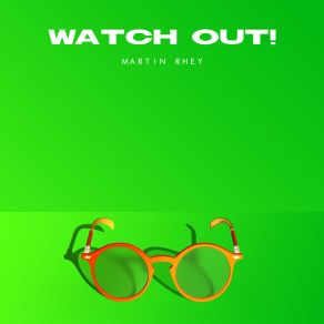 Download track Watch Out! (Extended Mix) Martin Rhey