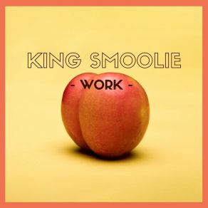 Download track Work (Extended Mix) King Smoolie