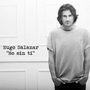 Download track No Sin Ti Hugo Salazar