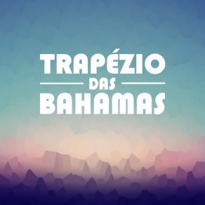 Download track O Dia Clarear Trapézio Das Bahamas