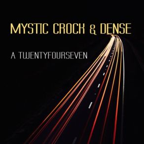 Download track A Twentyfourseven Dense, Mystic Crock