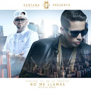 Download track No Me Llamas (Remix) (De La Ghetto) Gocho El Lapiz De Platino