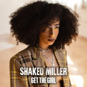 Download track Get The Girl Shaked Miller