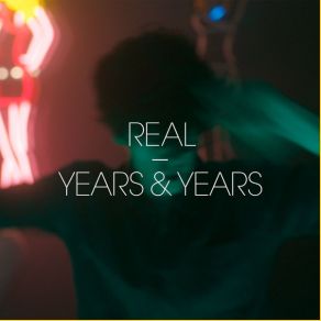 Download track Real (LeMarquis Remix) Years & YearsLemarquis