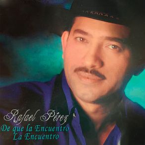 Download track De Que La Encuentro La Encuentro Rafael Perez