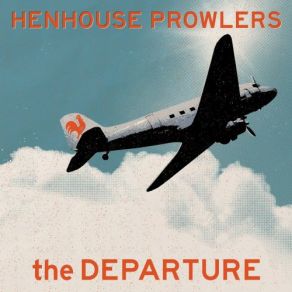 Download track The Departure The Henhouse Prowlers