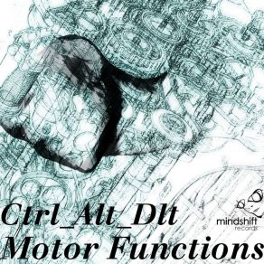 Download track Motor Functions (Orignal Mix) Ctrl Alt Dlt