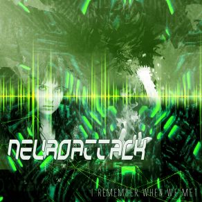 Download track I Remember When We Met (Neuroattack Master 1) NeuroAttack