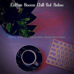 Download track Superlative Backdrops For Cafe Lattes Coffee House Chill Out Relax