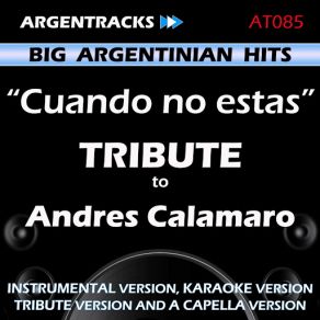 Download track Cuando No Estas In The Style Of Andres Calamaro (Tribute Version) Argentracks