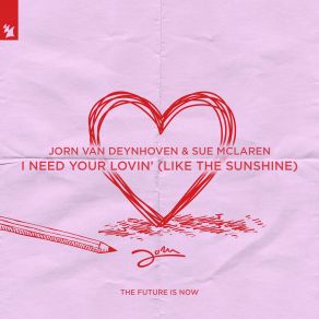 Download track I Need Your Lovin' (Like The Sunshine) Jorn Van Deynhoven, Sue Mclaren