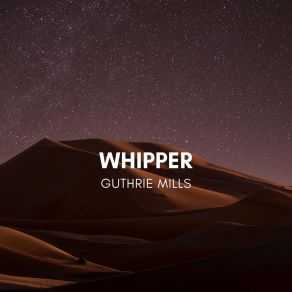 Download track Whipper Guthrie Mills