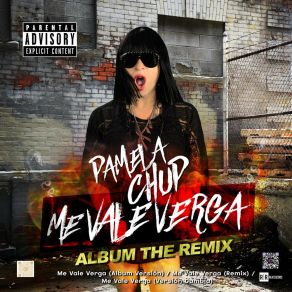 Download track Me Vale Verga (Remix) Pamela Chup