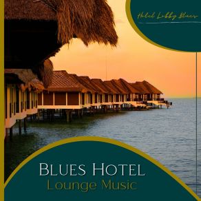 Download track Blue Juice Hotel Lobby Blues