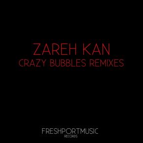 Download track Crazy Bubbles (Kymosabex Remix) Zareh Kan