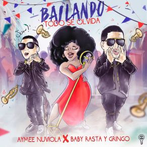 Download track Bailando Todo Se Olvida (Baby Rasta Y Gringo) Aymee NuviolaGringo, Baby Rasta Y Gringo