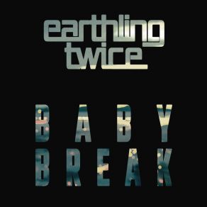 Download track Baby Break (Mount Panorama Mix) Earthling Twice