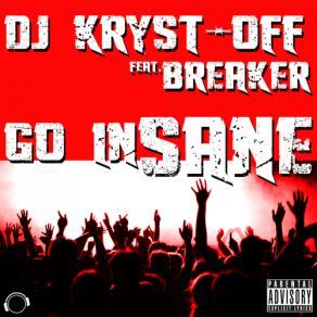 Download track Go Insane (Handzup Edit) Breaker, DJ Kryst - Off