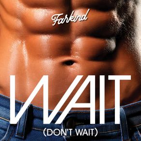 Download track Wait (Don't Wait) (Superviolet Mix) Farkind