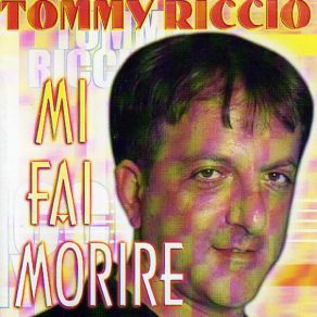 Download track Si Cchiù 'e 'na Malatia Tommy Riccio