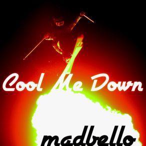 Download track Cool Me Down Madbello