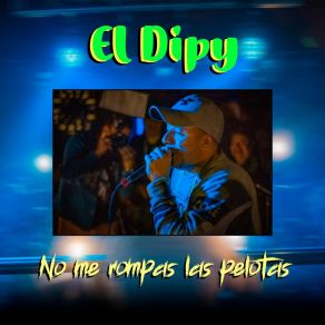 Download track No Me Rompas Las Pelotas EL DIPY