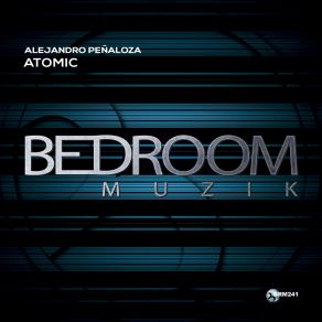 Download track Atomic (Original Mix) Alejandro Peñaloza