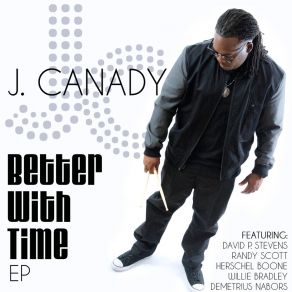 Download track Better With Time J. CanadyDavid P Stevens, Randy Scott, Herschel Boone