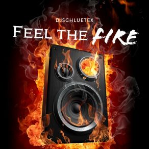 Download track Feel The Fire (Instumental Version) DjSchluetexAndré Schlüter