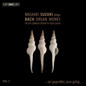 Download track Liebster Jesu, Wir Sind Hier, BWV 730 Bach Collegium Japan, Masaaki Suzuki