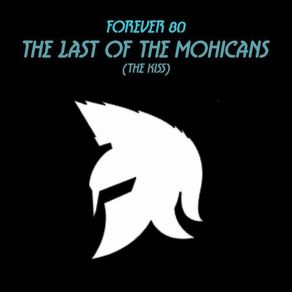 Download track The Last Of The Mohicans (Intro) Forever 80