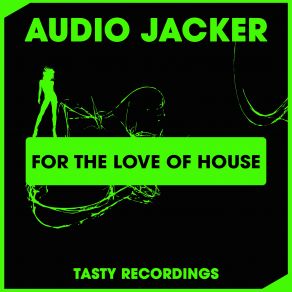 Download track For The Love Of House (Original Mix) Audio Jacker