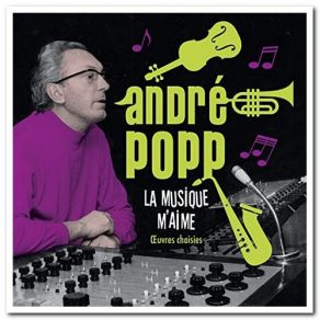 Download track Piccolo, Saxo Et Compagnie, Ou La Petite Historie D'un Grand Orchestre (Version Intégrale) André PoppCompagnie