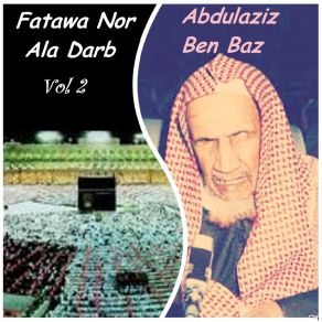 Download track Fatawa Nor Ala Darb, Pt. 2 Abdulaziz Ben Baz