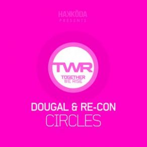 Download track Circles (Original Mix) Dougal, Re - Con