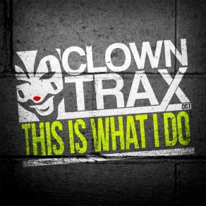 Download track This Is What I Do Clowny