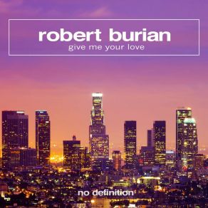 Download track Give Me Your Love (Extended Mix) Robert Burian