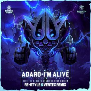 Download track I'm Alive (REBiRTH Festival Anthem 2019) (Re-Style & Vertex Remix) AdaroRe - Style, Vertex