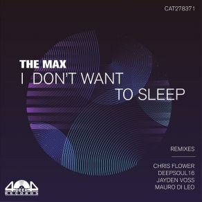 Download track I Don't Want To Sleep (Deepsoul16 Remix) Max