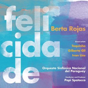 Download track Felicidade Berta RojasOrquesta Sinfonica Nacional Del Paraguay