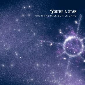 Download track You Are A Star Yog N The Milk Bottle Gang