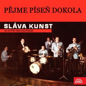 Download track Pějme Píseň Dokola (Směs Ve 3 / 4 Taktu) Sláva Kunst Se Svým OrchestremKühnův Smíšený Sbor