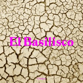 Download track El Basilisco Chettus