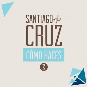 Download track Cómo Haces Santiago Cruz