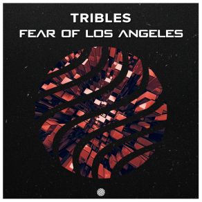 Download track Fear Of Los Angeles Tribles