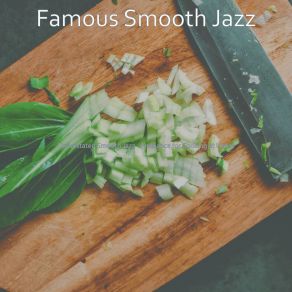 Download track Hot Ambience For Family Meals Famous Smooth Jazz