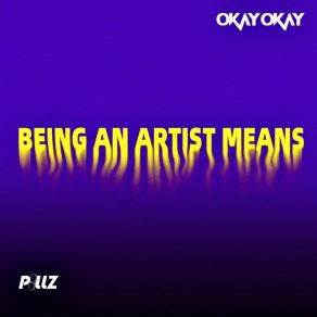 Download track Being An Artist Means (Extended Mix) Okay Okay