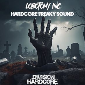 Download track Hardcore Freaky Sound Lobotomy Inc